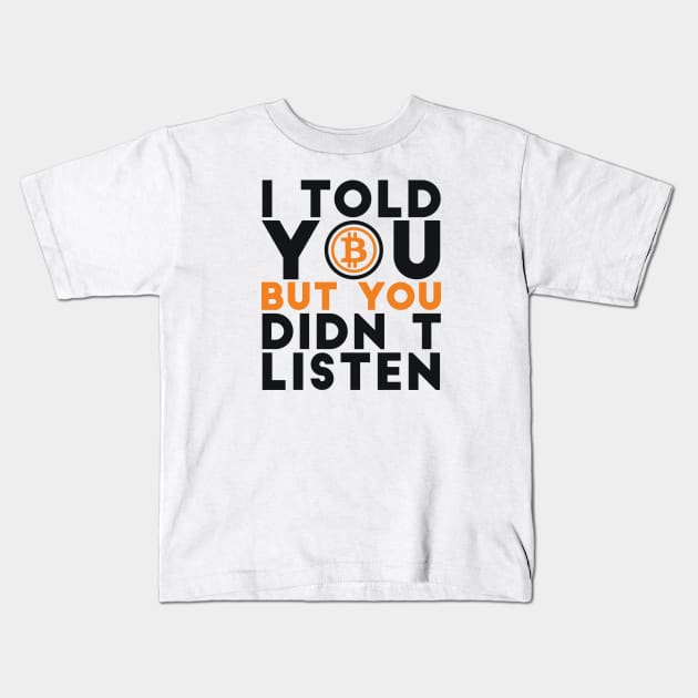 I told you but you didn't listen Crypto Joke Kids T-Shirt by RedYolk